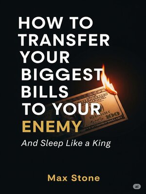 cover image of How to Transfer Your Biggest Bills to Your Enemy